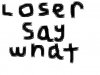loser-say-what-graphic.jpg